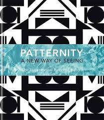Patternity: A new way of seeing