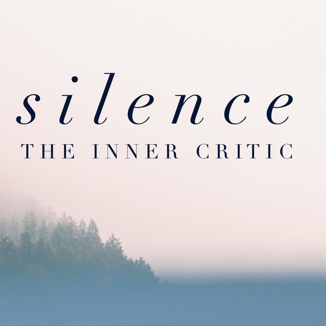 Silence the inner critic