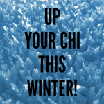 Up your Chi this Winter!